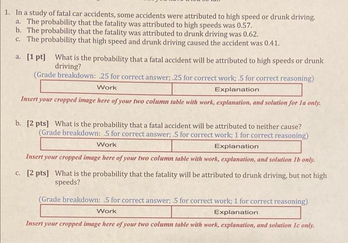 1 In A Study Of Fatal Car Accidents Some Accidents Were Attributed To High Speed Or Drunk Driving A The Probability 1