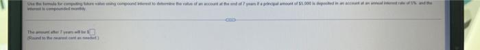 Use The Ful For Tuture Ang Compound Interest To Determine The Value Of An Account At The End Of 7 Years Fa Principal Amo 1