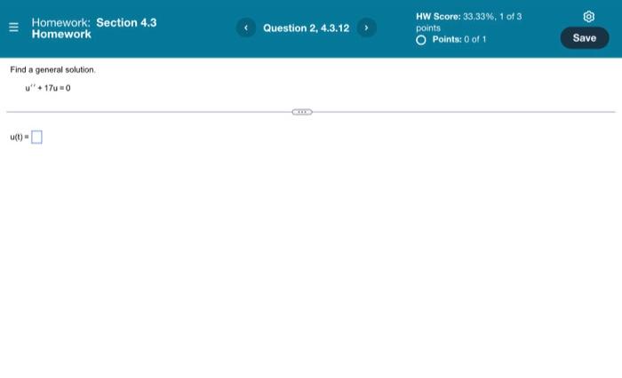 Homework Section 4 3 Homework Find A General Solution U 17u 0 U T Question 2 4 3 12 Exme Hw Score 33 33 1 Of 3 1