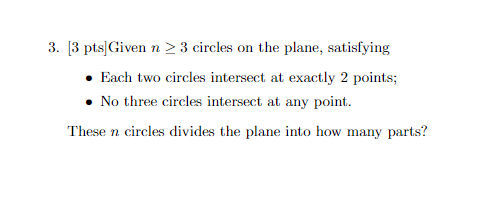 3 3 Pts Given N 3 Circles On The Plane Satisfying Each Two Circles Intersect At Exactly 2 Points No Three Cir 1