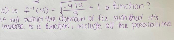 B Is F 4 4 2 3 I A Function If Not Restrict The Domain Of Fcx Such That It S Inverse Is A Function Include 1