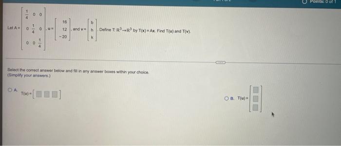 Let A 1 Oa 0 00 00 T U 0 U Select The Correct Answer Below And Fill In Any Answer Boxes Within Your Choice Simplif 1
