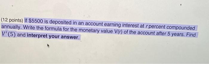 12 Points If 5500 Is Deposited In An Account Earning Interest At R Percent Compounded Annually Write The Formula For 1