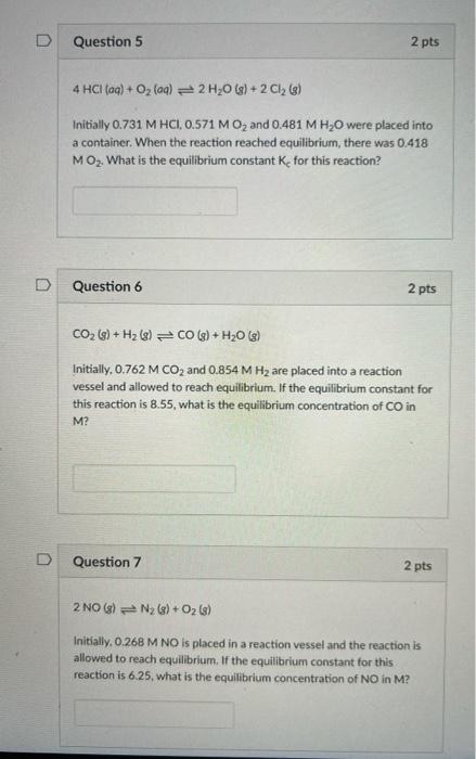 D D Question 5 4 Hci Aq O Aq 2 H O G 2 Cl 8 Initially 0 731 M Hci 0 571 M O And 0 481 M H O Were Placed 1