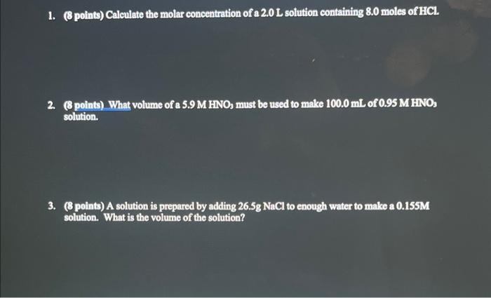 1 8 Points Calculate The Molar Concentration Of A 2 0 L Solution Containing 8 0 Moles Of Hcl 2 8 Points What Volu 1