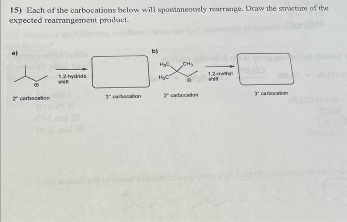 15 Each Of The Carbocations Below Will Spontaneously Rearrange Draw The Structure Of The Expected Rearrangement Produc 1