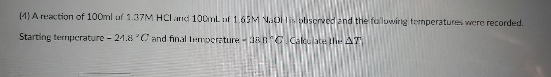 4 A Reaction Of 100ml Of 1 37m Hci And 100ml Of 1 65m Naoh Is Observed And The Following Temperatures Were Recorded S 1