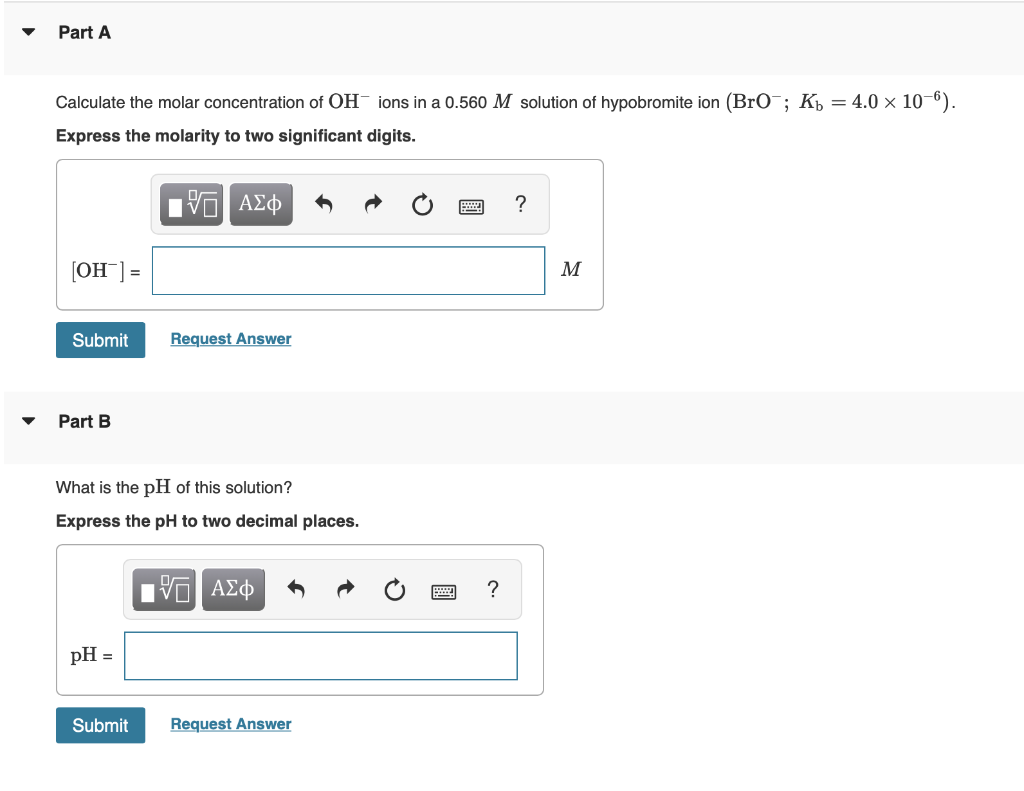 Part A Calculate The Molar Concentration Of Oh Ions In A 0 560 M Solution Of Hypobromite Ion Bro K 4 0 10 6 Exp 1