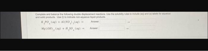 Complete And Balance The Following Double Displacement Reactions Use The Solubility Rules To Include Aq And S Label 1