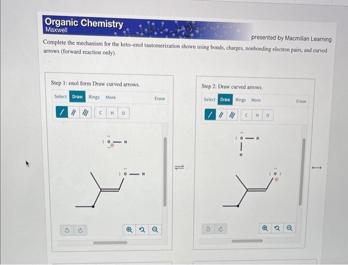 Organic Chemistry Maxwell Presented By Macmillan Learning Complete The Mechanism For The Keto Enol Tautomerization Shown 1
