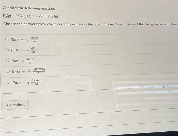 Consider The Following Reaction F2 G 2 Cio2 G 2 Fcio G Choose The Answer Below Which Correctly Expresses The Ra 1