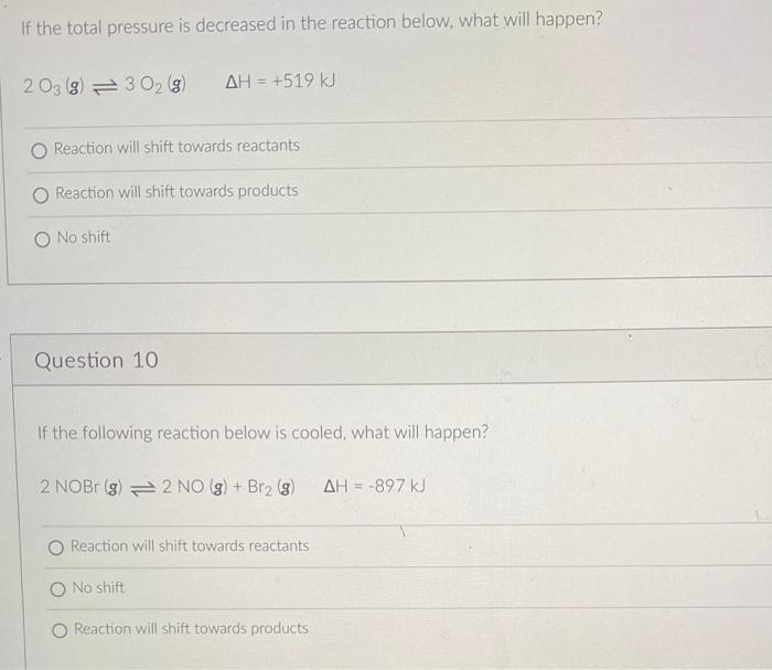 If The Total Pressure Is Decreased In The Reaction Below What Will Happen 2 03 8 30 G Ah 519 Kj Reaction Will 1