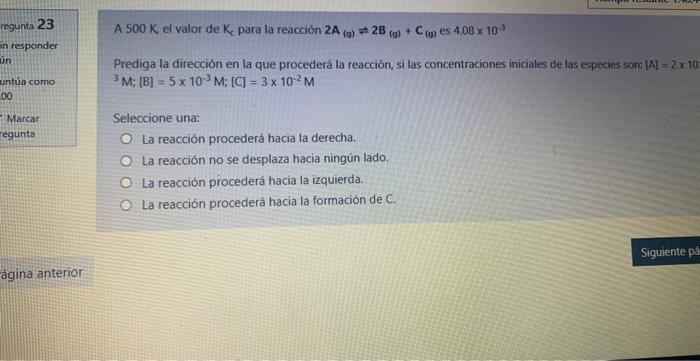 Regunta 23 An Responder Un Untua Como 00 Marcar Regunta Agina Anterior A 500 K El Valor De K Para La Reaccion 2a 2b G 1