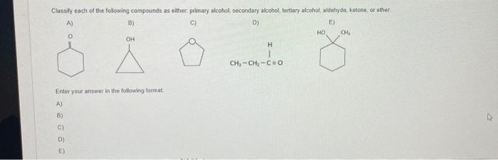 Classify Each Of The Following Compounds As Either Primary Alcohol Secondary Alcohol Tertiary Alcohol Aldehyde Keton 1