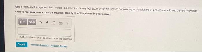 Write A Reaction With All Species Intact Undissociated Form And Using Aq S Or 1 For The Reaction Between Aqueo 1