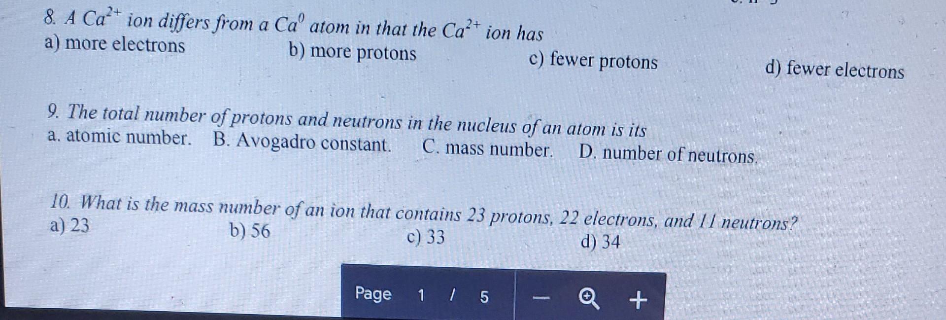 8 A Ca Ion Differs From A Ca Atom In That The Ca Ion Has A More Electrons B More Protons 9 The Total Number Of Pro 1