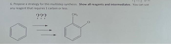 6 Propose A Strategy For This Multistep Synthesis Show All Reagents And Intermediates You Can Use Any Reagent That Re 1