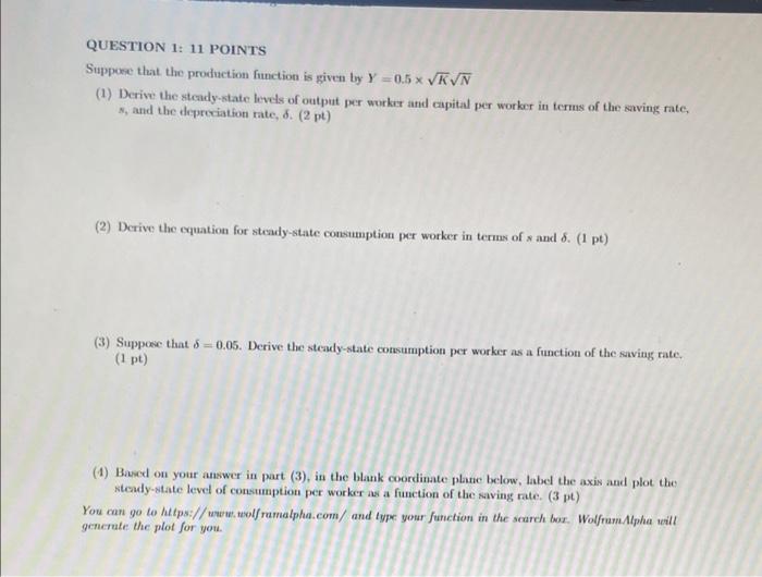 Question 1 11 Points Suppose That The Production Function Is Given By Y 0 5 X Vkvn 1 Derive The Steady State Levels 1