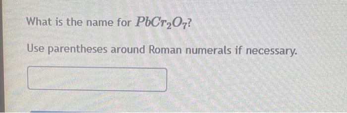 What Is The Name For Pbcr O7 Use Parentheses Around Roman Numerals If Necessary 1