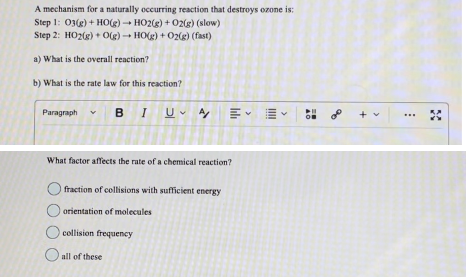 A Mechanism For A Naturally Occurring Reaction That Destroys Ozone Is Step 1 03 G Ho G Ho2 G O2 G Slow Ste 1