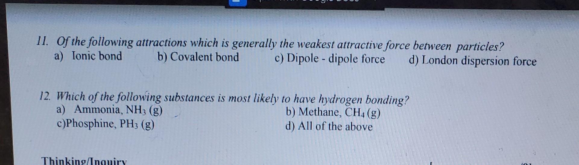 11 Of The Following Attractions Which Is Generally The Weakest Attractive Force Between Particles A Ionic Bond C Dip 1