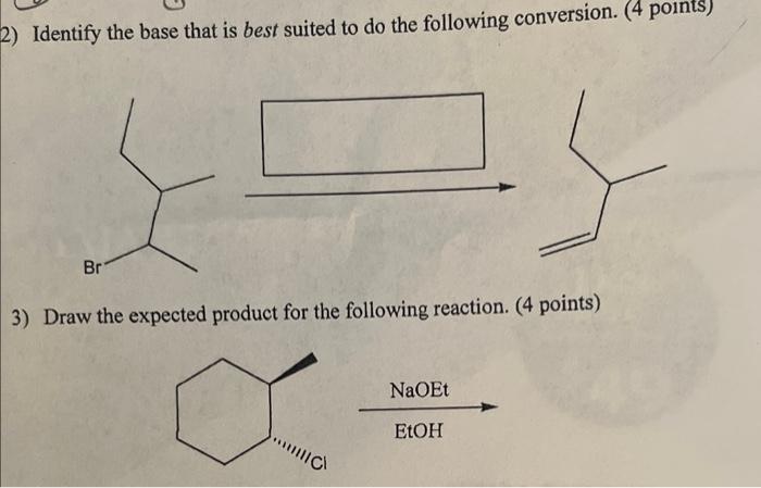 2 Identify The Base That Is Best Suited To Do The Following Conversion 4 Points Br 3 Draw The Expected Product For 1