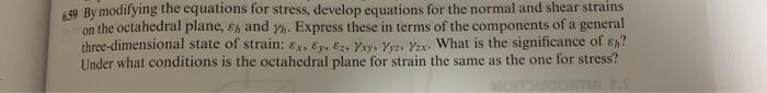 6 59 By Modifying The Equations For Stress Develop Equations For The Normal And Shear Strains On The Octahedral Plane 1