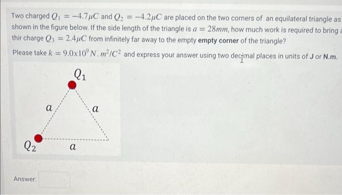 Two Charged Q 4 74c And Q2 4 2 4c Are Placed On The Two Corners Of An Equilateral Triangle As Shown In The Figu 1