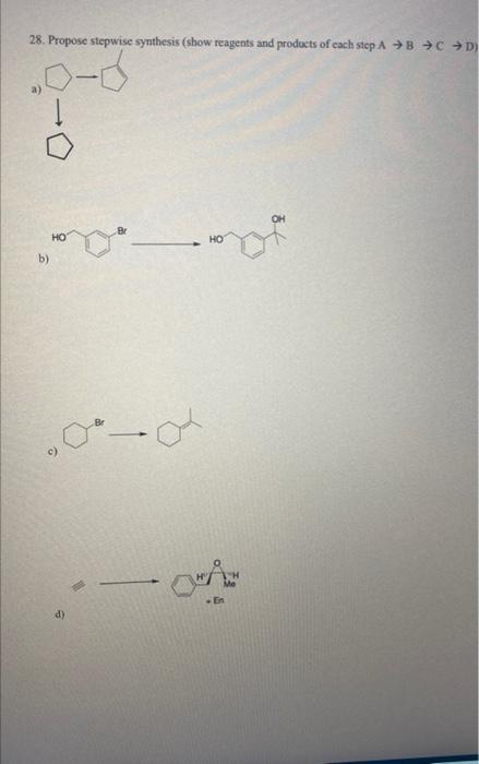 28 Propose Stepwise Synthesis Show Reagents And Products Of Each Step A B C D B C D 1