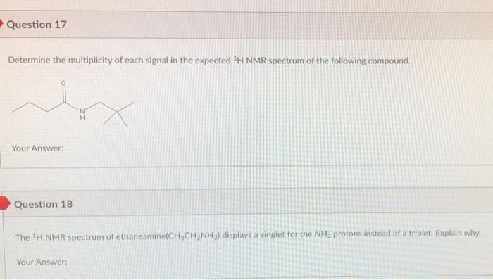 Question 17 Determine The Multiplicity Of Each Signal In The Expected H Nmr Spectrum Of The Following Compound Your An 1
