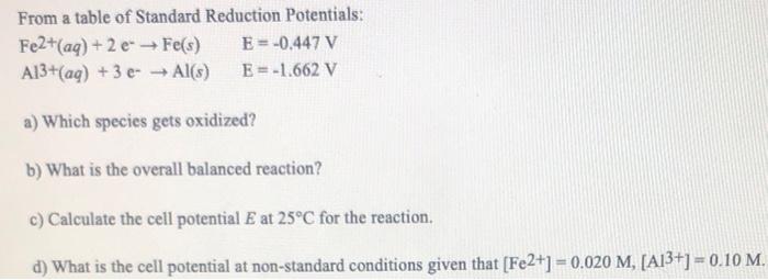 From A Table Of Standard Reduction Potentials Fe2 Aq 2e Fe S E 0 447 V A13 Aq 3 E Al S E 1 662 V A 1