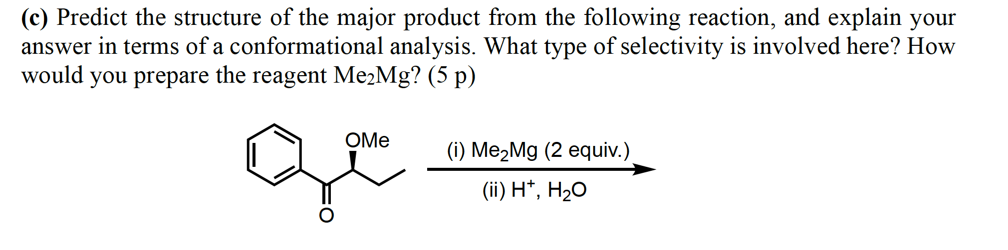 C Predict The Structure Of The Major Product From The Following Reaction And Explain Your Answer In Terms Of A Confor 1