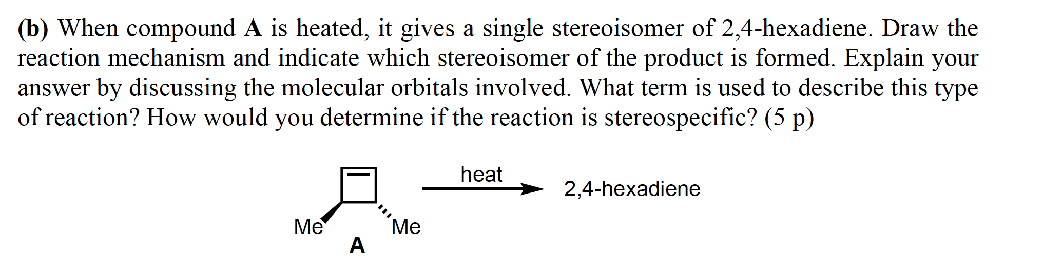 B When Compound A Is Heated It Gives A Single Stereoisomer Of 2 4 Hexadiene Draw The Reaction Mechanism And Indicate 1