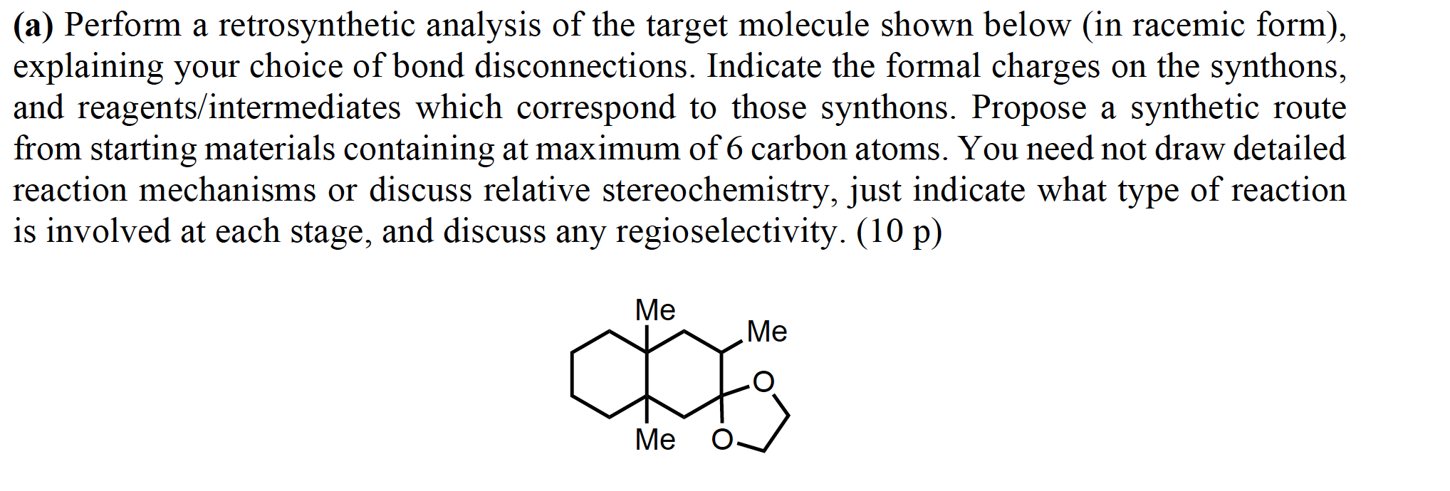 A Perform A Retrosynthetic Analysis Of The Target Molecule Shown Below In Racemic Form Explaining Your Choice Of Bo 1