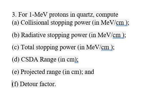 3 For 1 Mev Protons In Quartz Compute A Collisional Stopping Power In Mev Cm B Radiative Stopping Power In Mev 1