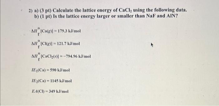 2 A 3 Pt Calculate The Lattice Energy Of Cacl Using The Following Data B 1 Pt Is The Lattice Energy Larger Or S 1