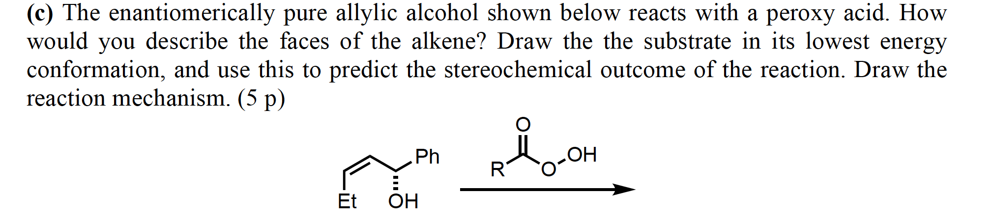 C The Enantiomerically Pure Allylic Alcohol Shown Below Reacts With A Peroxy Acid How Would You Describe The Faces Of 1