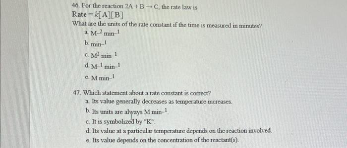 46 For The Reaction 2 A B C The Rate Law Is Rate K A B What Are The Units Of The Rate Constant If The Time Is Measu 1