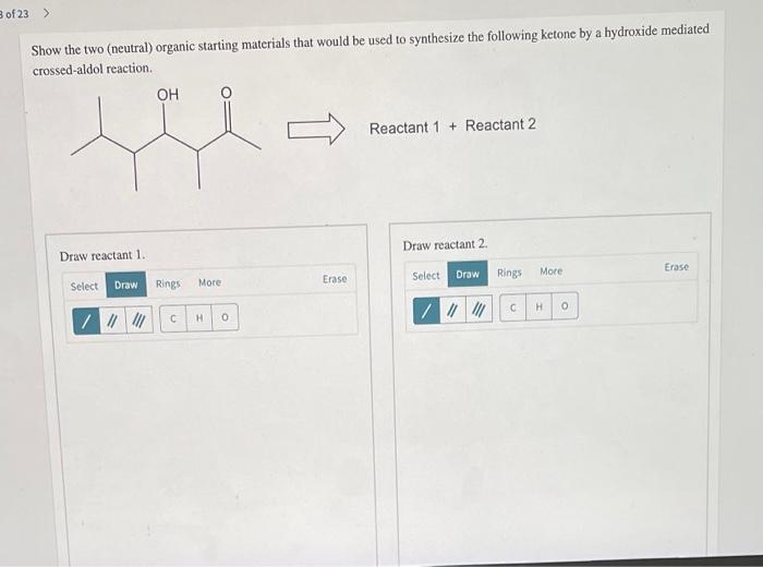 Show The Two Neutral Organic Starting Materials That Would Be Used To Synthesize The Following Ketone By A Hydroxide M 1