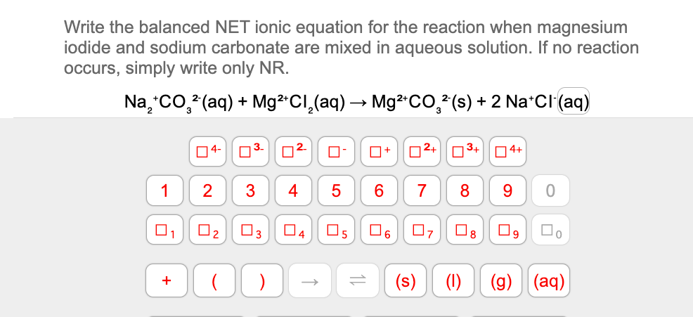 Write The Balanced Net Ionic Equation For The Reaction When Magnesium Iodide And Sodium Carbonate Are Mixed In Aqueous S 1