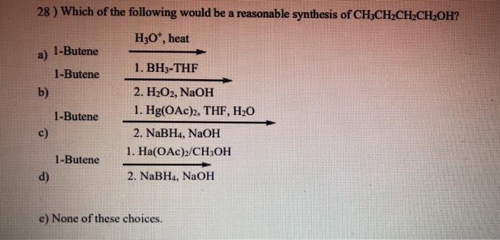 28 Which Of The Following Would Be A Reasonable Synthesis Of Ch3ch Ch Ch Oh H O Heat A B C D 1 Butene 1 Butene 1 1