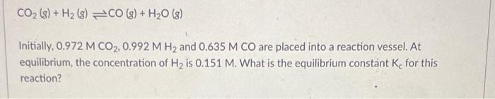 Co 8 H 8 Co G H O G Initially 0 972 M Co2 0 992 M H And 0 635 M Co Are Placed Into A Reaction Vessel At 1