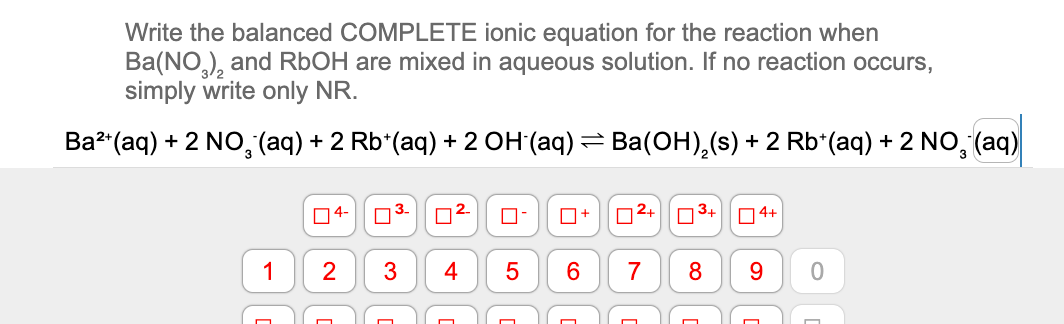 Write The Balanced Complete Ionic Equation For The Reaction When Ba No3 2 And Rboh Are Mixed In Aqueous Solution If N 1