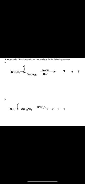 8 4 Pts Each Give The Orzanic Reaction Products For The Following Reactions A B 1
