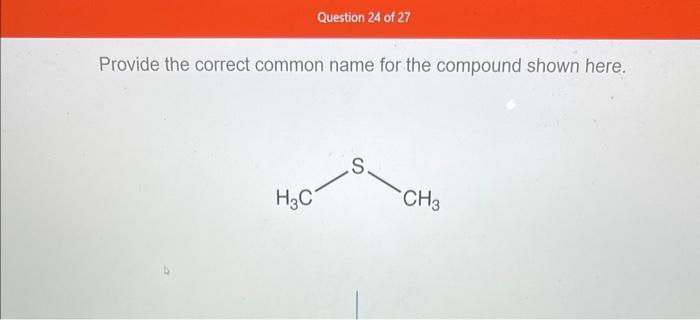 Provide The Correct Common Name For The Compound Shown Here Provide The Correct Common Name For The Compound Shown Here 1