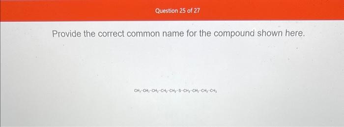 Provide The Correct Common Name For The Compound Shown Here Provide The Correct Common Name For The Compound Shown Here 2