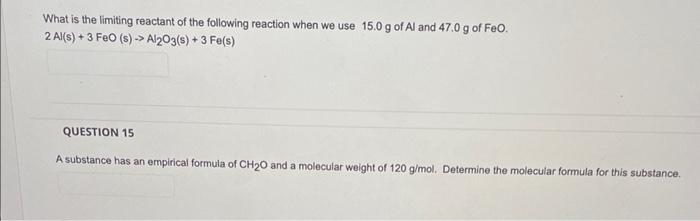 What Is The Limiting Reactant Of The Following Reaction When We Use 15 0 G Of Al And 47 0 G Of Feo 2 Al S 3 Feo S 1