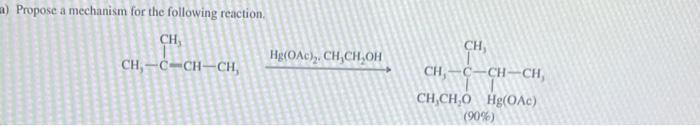 A Propose A Mechanism For The Following Reaction Ch Ch C Ch Ch Hg Oac Ch Ch Oh Ch Ch C Ch Ch Ch Ch O Hg Oac 1