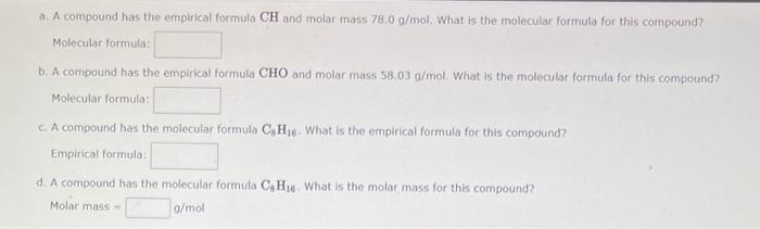 A A Compound Has The Empirical Formula Ch And Molar Mass 78 0 G Mol What Is The Molecular Formula For This Compound M 1