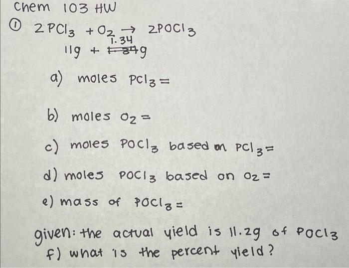 Chem 103hw 1 2pcl3 O2 2pocl3 119 3491 34 A Moles Pcl3 B Moles O2 C Moles Pocl3 Based On Pcl3 D Moles Po 1